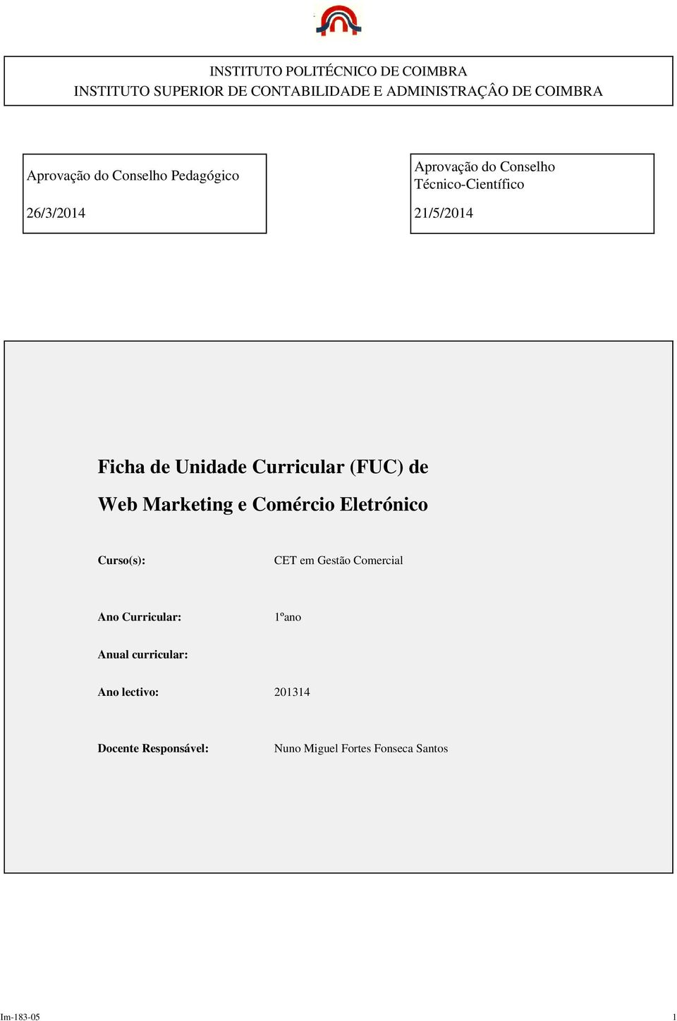 Curricular (FUC) de Web Marketing e Comércio Eletrónico Curso(s): CET em Gestão Comercial Ano Curricular: