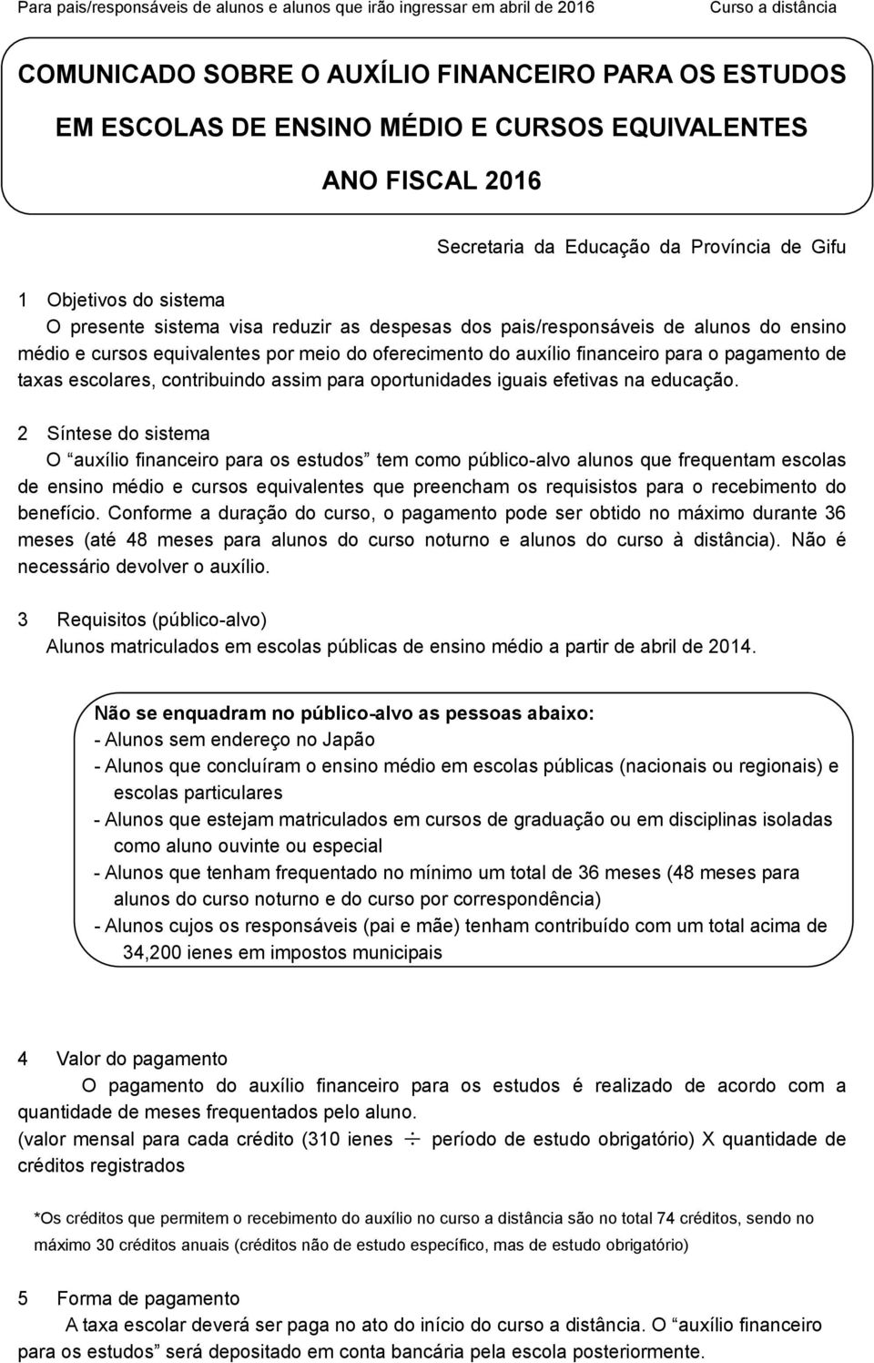 do oferecimento do auxílio financeiro para o pagamento de taxas escolares, contribuindo assim para oportunides iguais efetivas na educação.