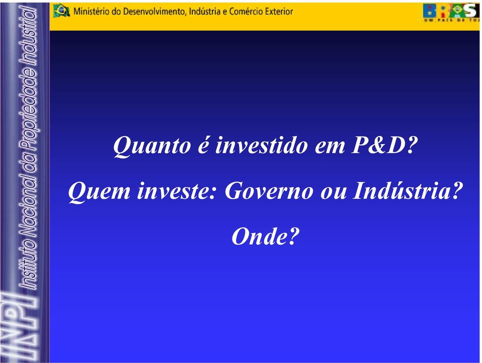 Quem investe: