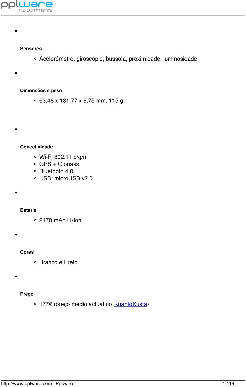 11 b/g/n GPS + Glonass Bluetooth 4.0 USB: microusb v2.