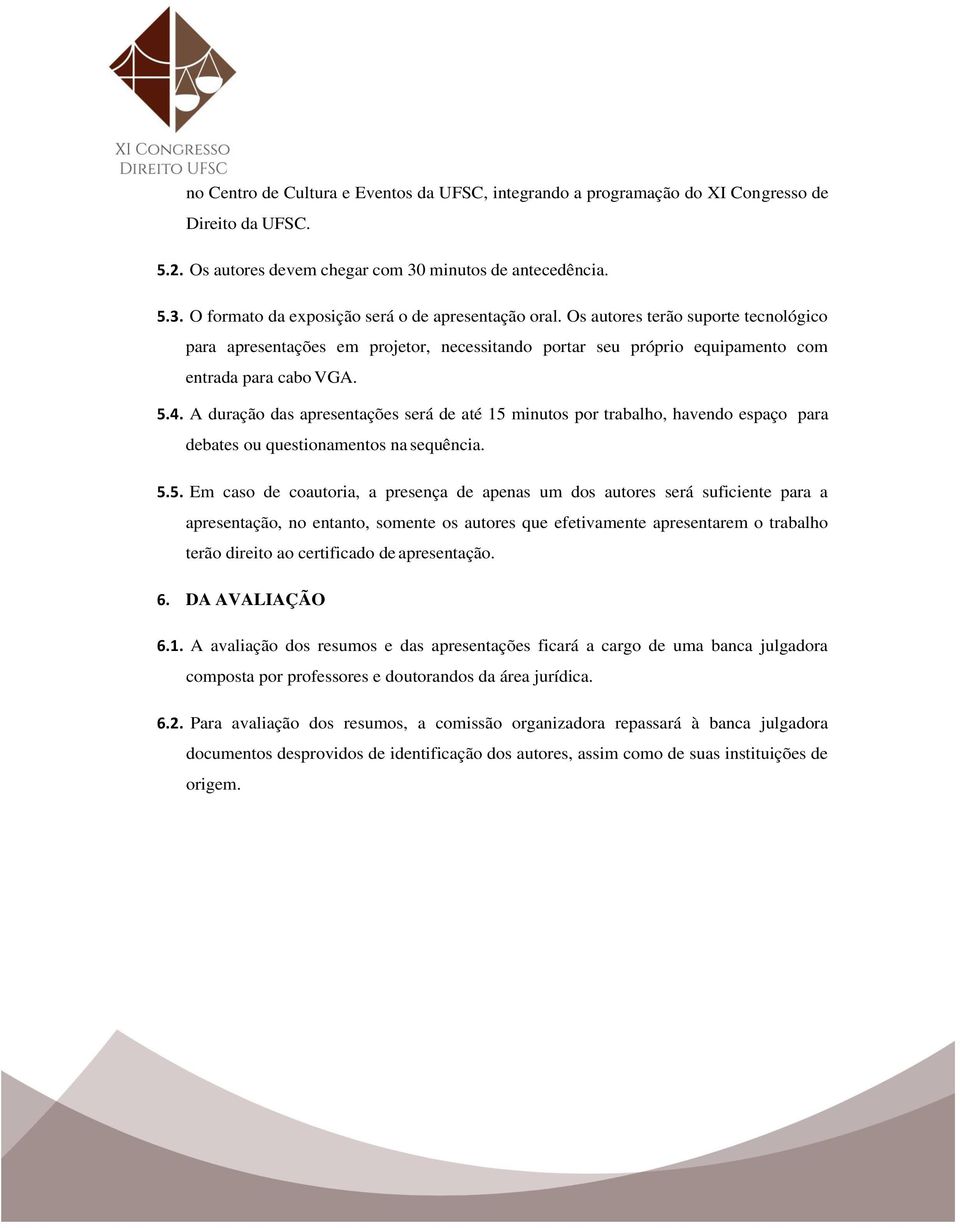 A duração das apresentações será de até 15 