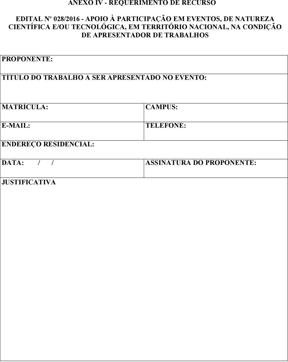 APRESENTADOR DE TRABALHOS PROPONENTE: TÍTULO DO TRABALHO A SER APRESENTADO NO EVENTO: