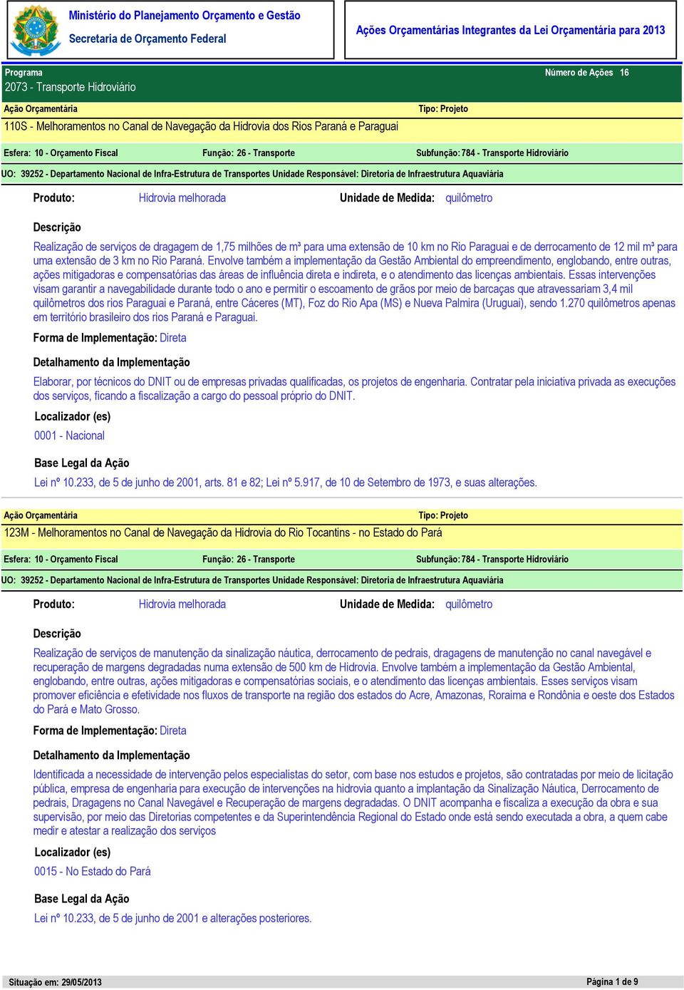 Envolve também a implementação da Gestão Ambiental do empreendimento, englobando, entre outras, ações mitigadoras e compensatórias das áreas de influência direta e indireta, e o atendimento das