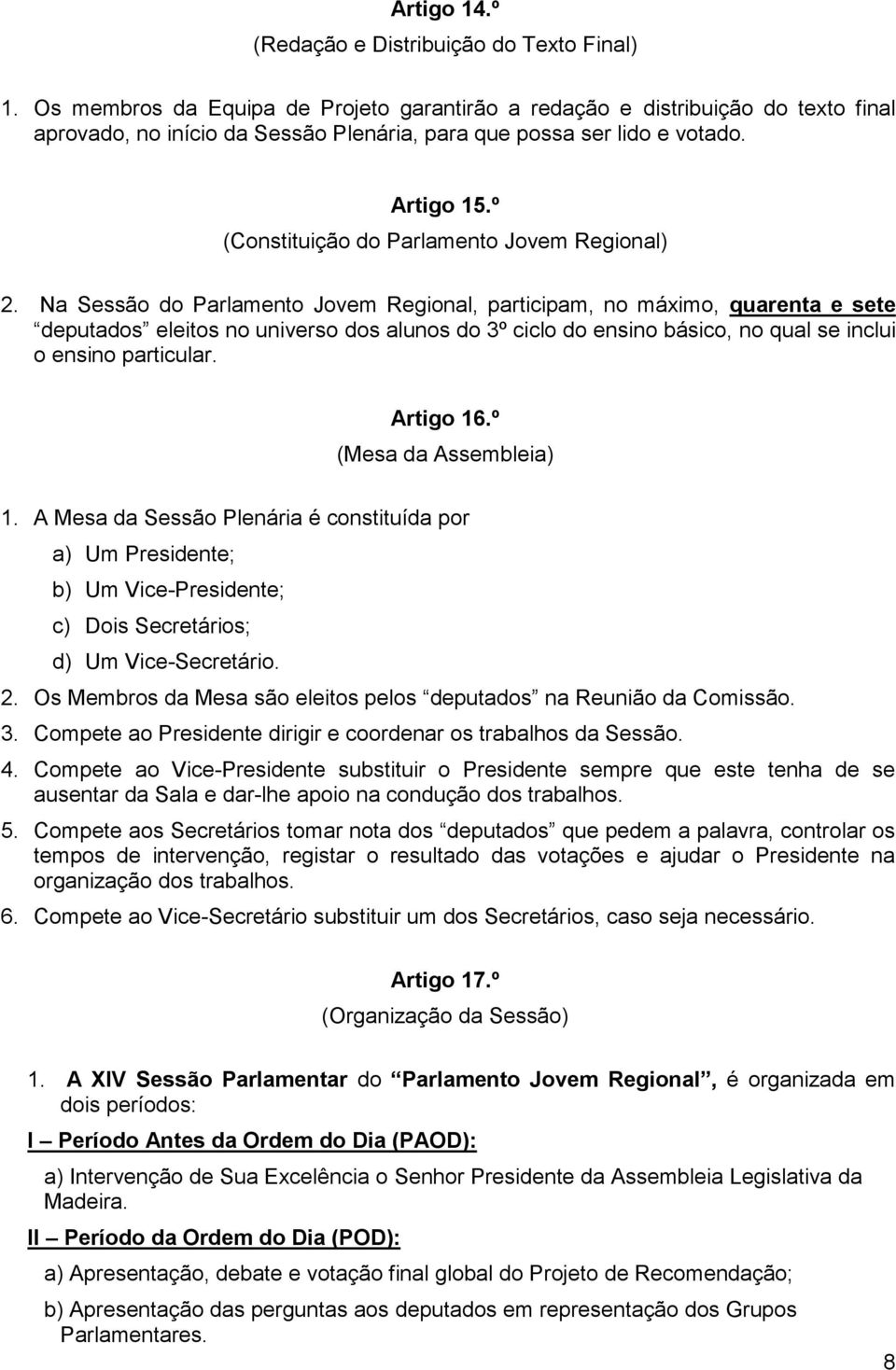 º (Constituição do Parlamento Jovem Regional) 2.