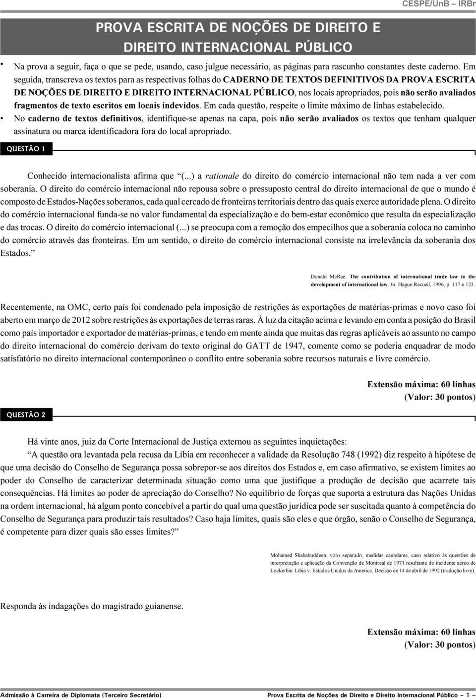 serão avaliados fragmentos de texto escritos em locais indevidos. Em cada questão, respeite o limite máximo de linhas estabelecido.