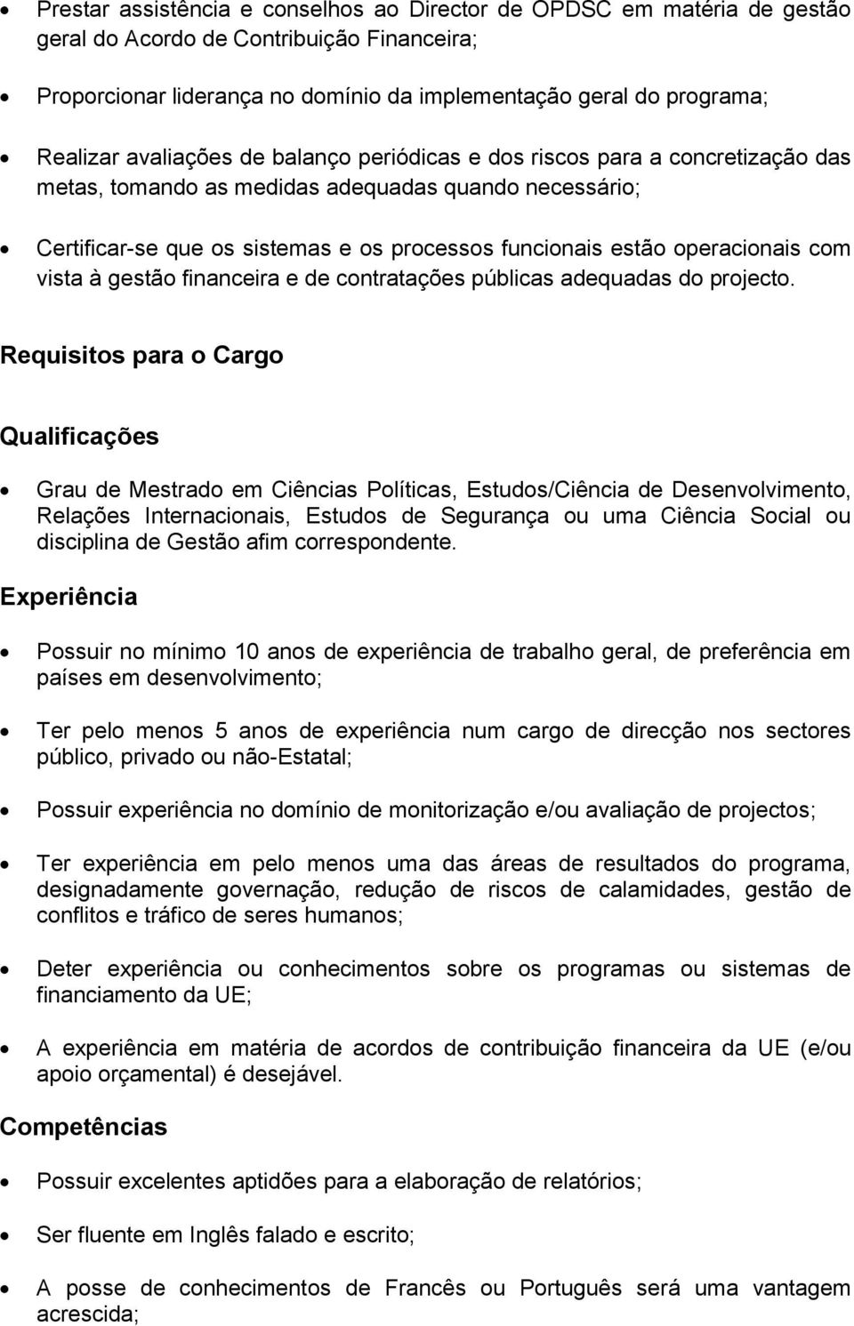 operacionais com vista à gestão financeira e de contratações públicas adequadas do projecto.