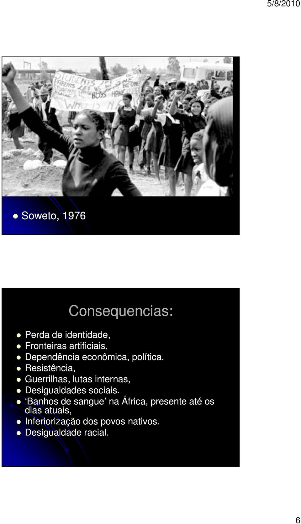 Resistência, Guerrilhas, lutas internas, Desigualdades sociais.