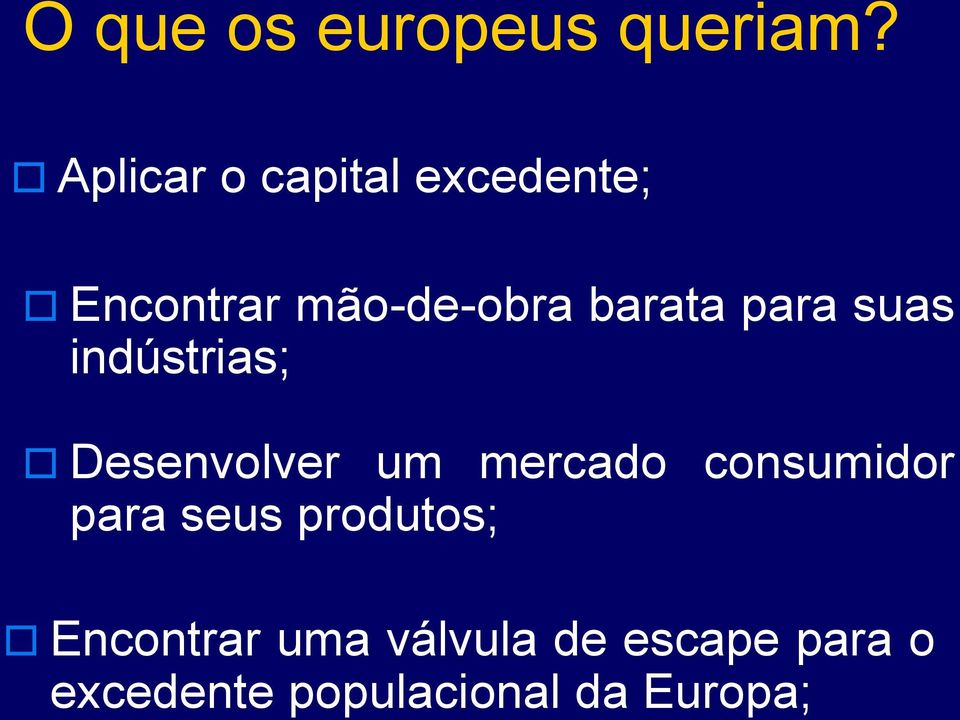 para suas indústrias; Desenvolver um mercado consumidor