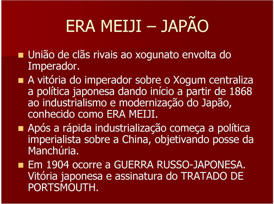 industrialismo e modernização do Japão, conhecido como ERA MEIJI.