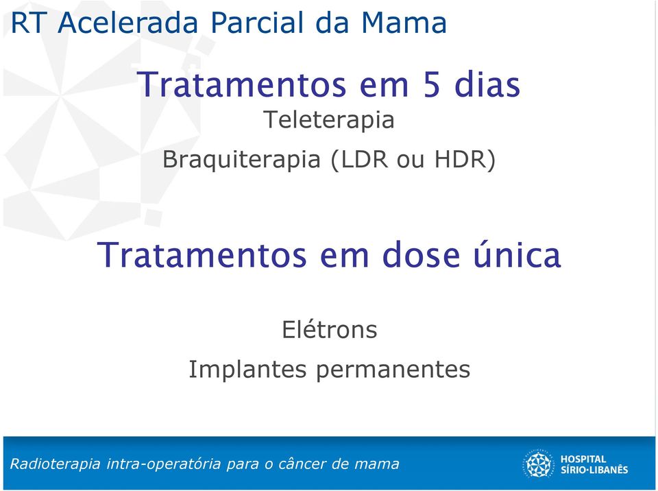 Braquiterapia (LDR ou HDR) Tratamentos em dose