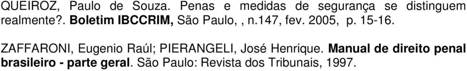 . Boletim IBCCRIM, São Paulo,, n.147, fev. 2005, p. 15-16.