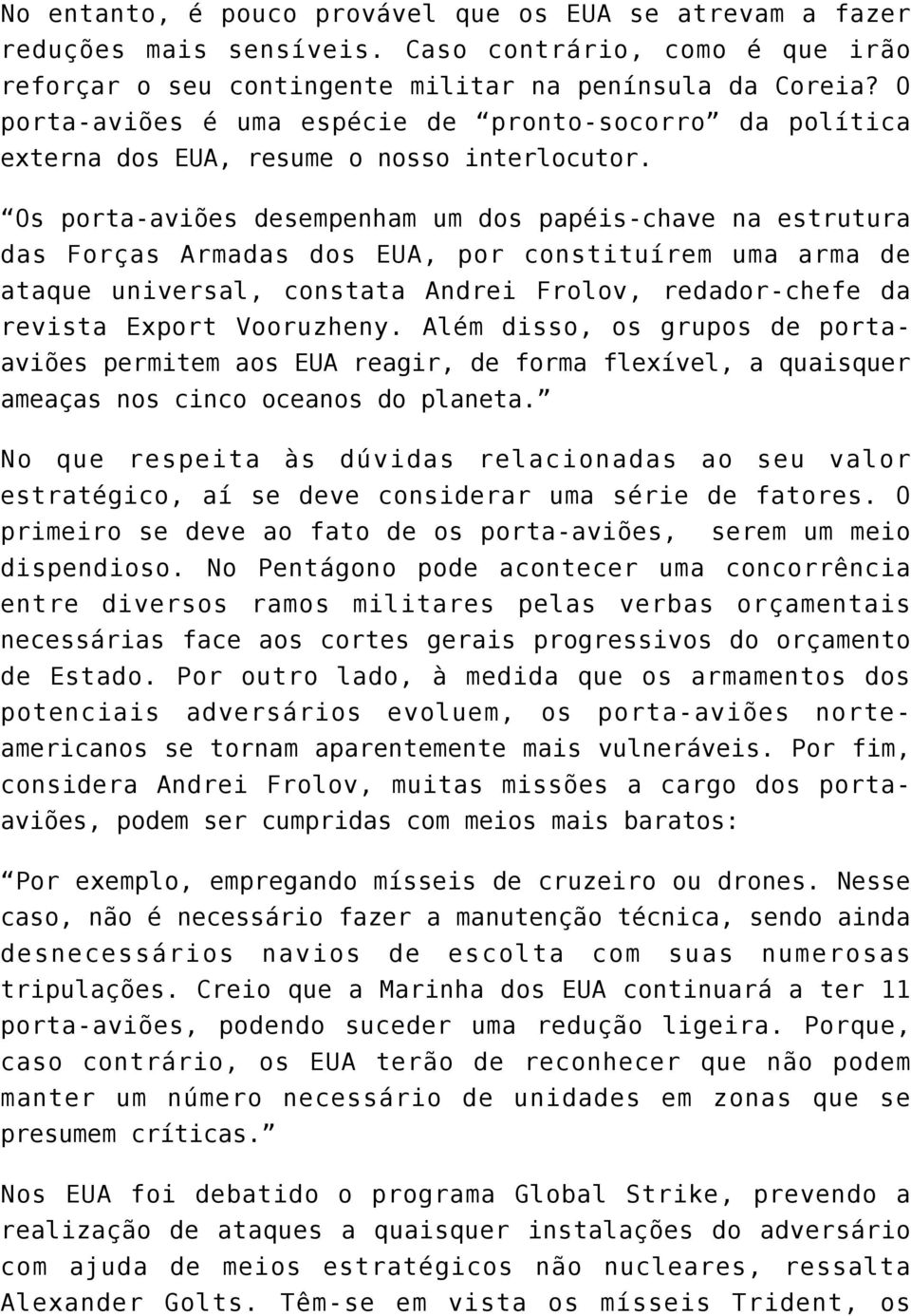 Os porta-aviões desempenham um dos papéis-chave na estrutura das Forças Armadas dos EUA, por constituírem uma arma de ataque universal, constata Andrei Frolov, redador-chefe da revista Export