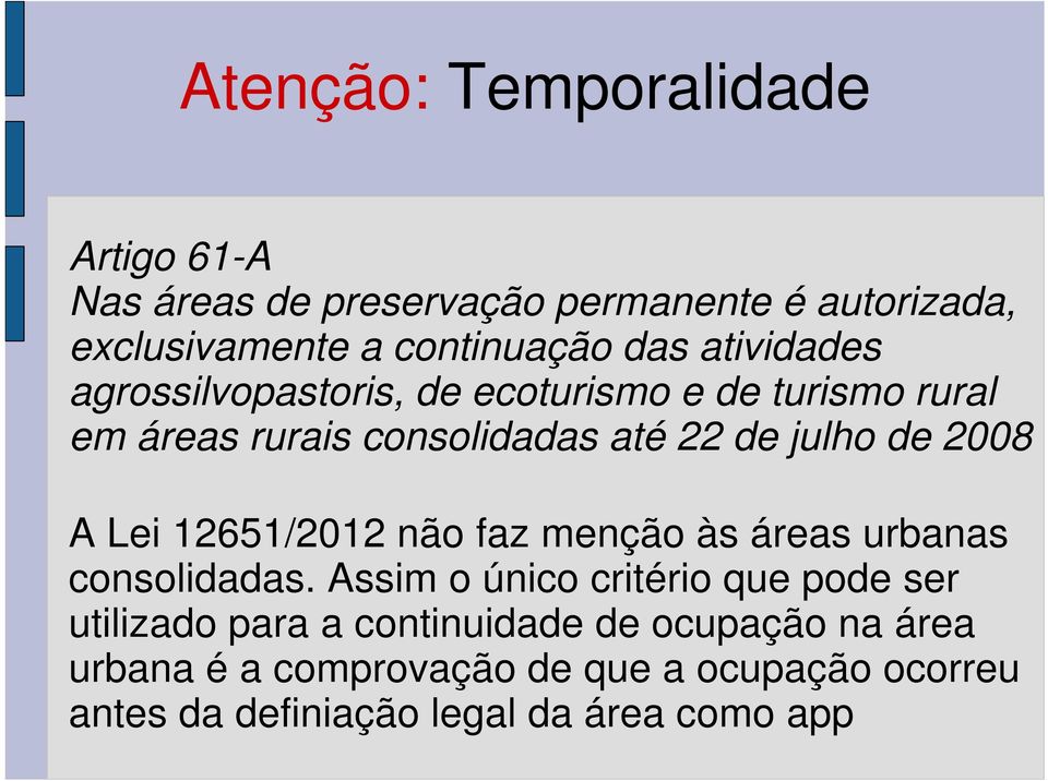 Lei 12651/2012 não faz menção às áreas urbanas consolidadas.