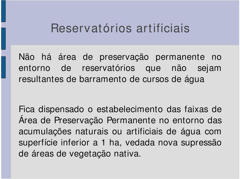 das faixas de Área de Preservação Permanente no entorno das acumulações naturais ou