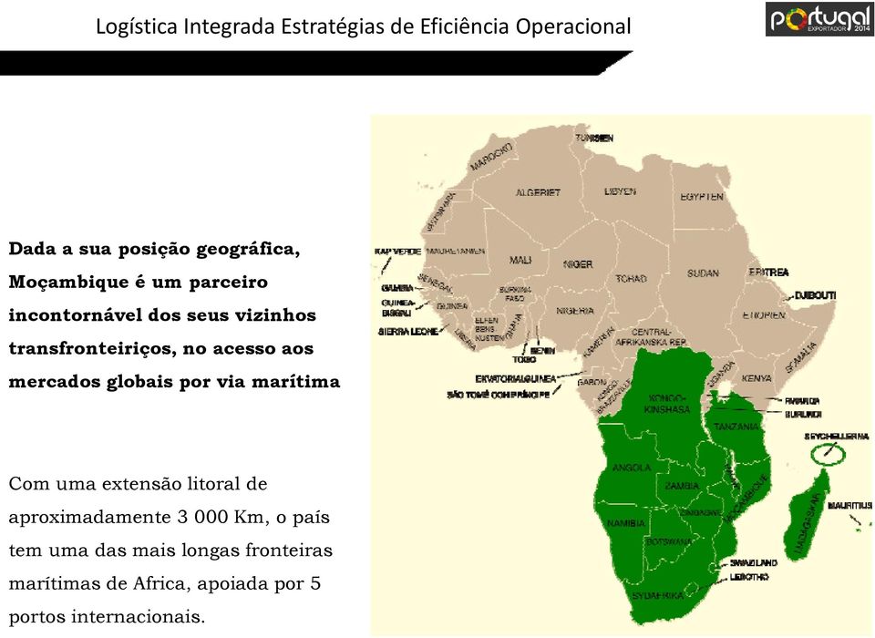 mercados globais por via marítima Com uma extensão litoral de aproximadamente 3 000 Km, o
