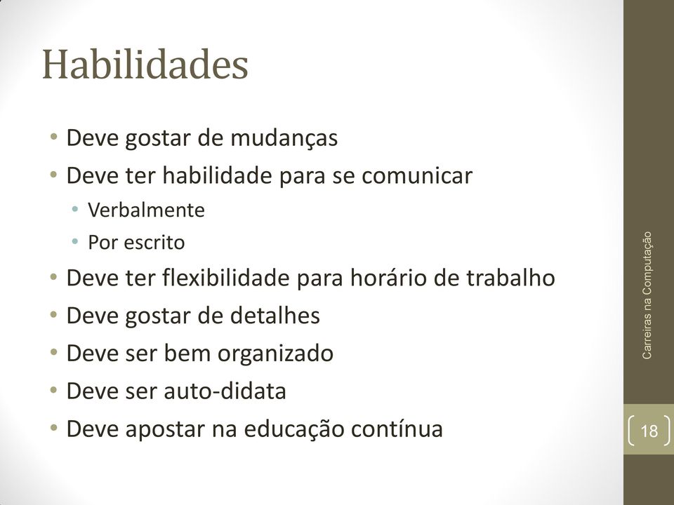 para horário de trabalho Deve gostar de detalhes Deve ser bem