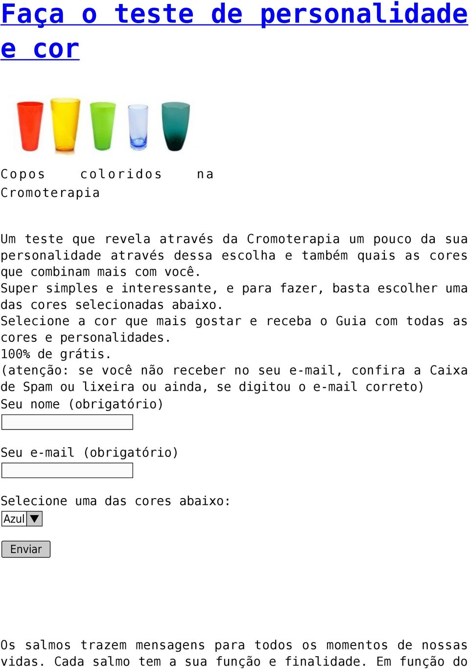 Selecione a cor que mais gostar e receba o Guia com todas as cores e personalidades. 100% de grátis.