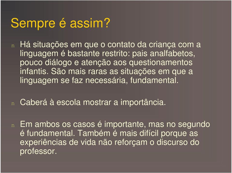 diálogo e atenção aos questionamentos infantis.