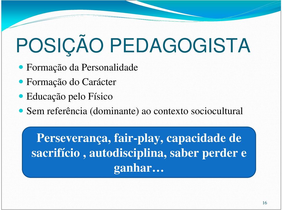 ao contexto sociocultural Perseverança, fair-play,