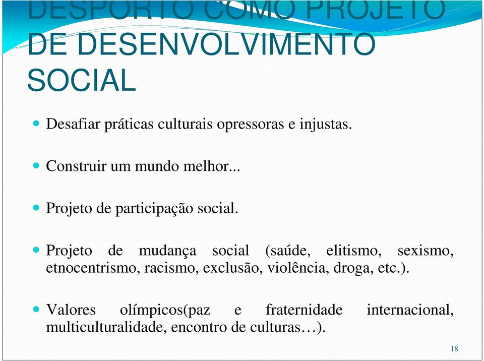 Projeto de mudança social (saúde, elitismo, sexismo, etnocentrismo, racismo, exclusão,