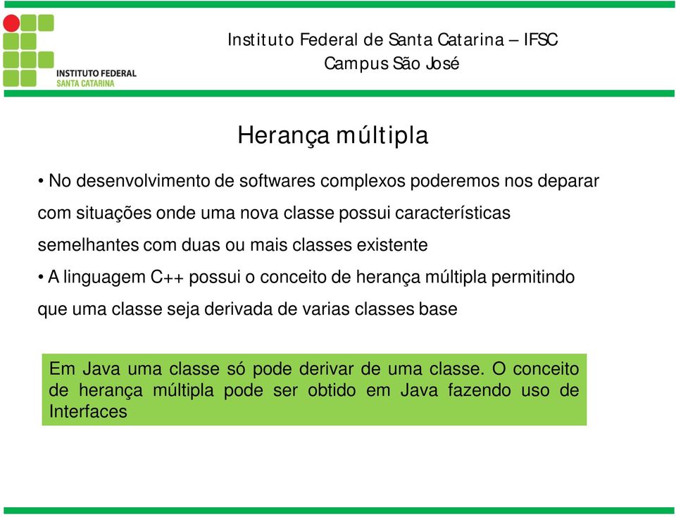 conceito de herança múltipla permitindo que uma classe seja derivada de varias classes base Em Java uma