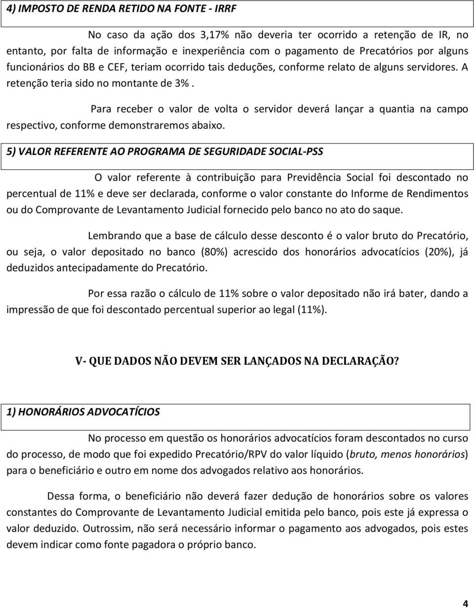 Para receber o valor de volta o servidor deverá lançar a quantia na campo respectivo, conforme demonstraremos abaixo.