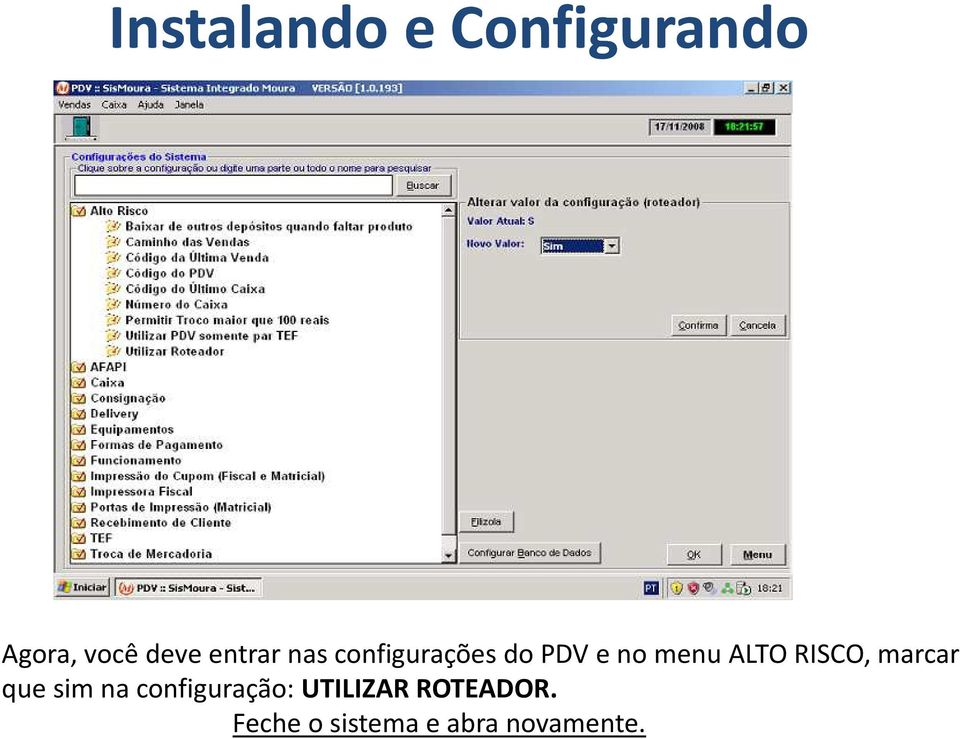 ALTO RISCO, marcar que sim na configuração: