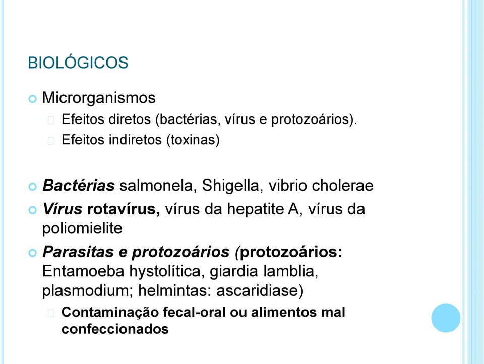 vírus da hepatite A, vírus da poliomielite Parasitas e protozoários (protozoários: Entamoeba