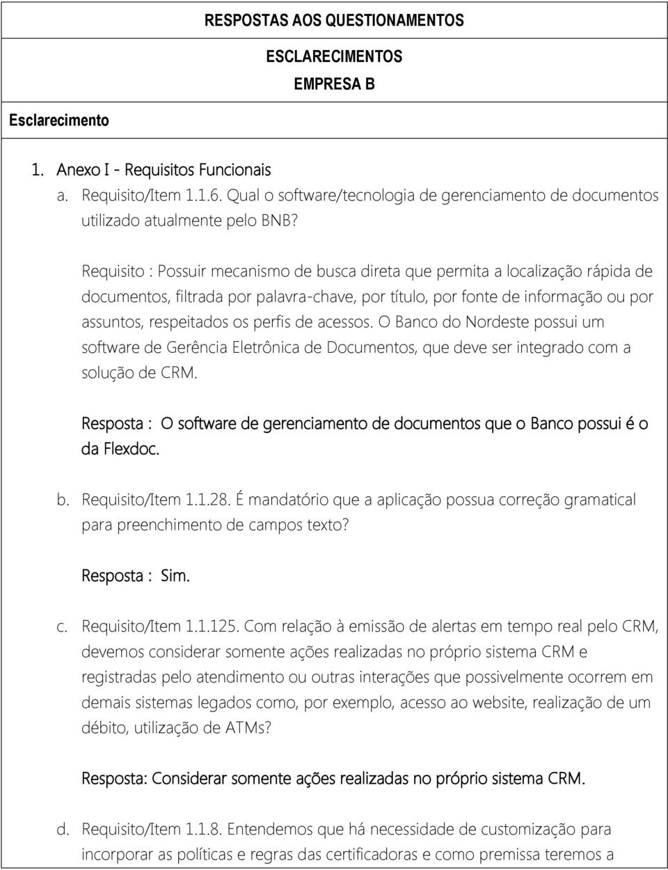 Requisito : Possuir mecanismo de busca direta que permita a localização rápida de documentos, filtrada por palavra-chave, por título, por fonte de informação ou por assuntos, respeitados os perfis de