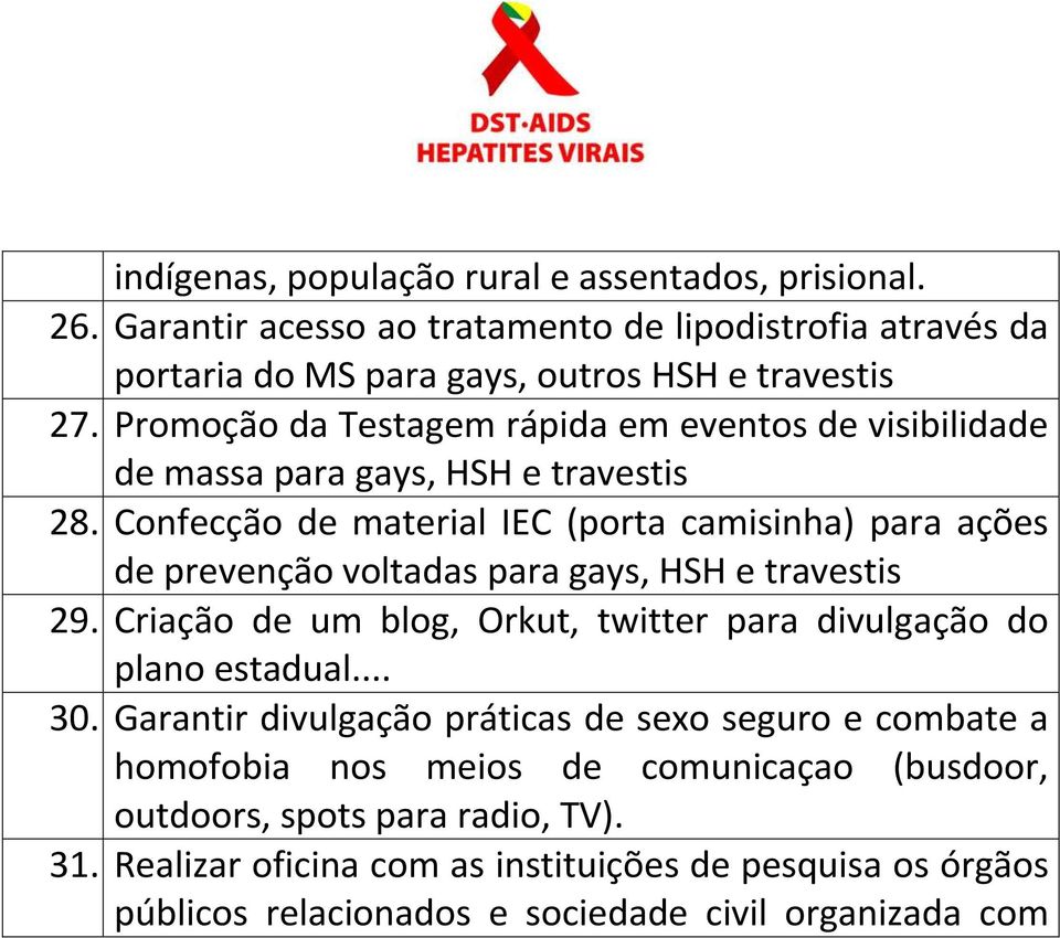 Confecção de material IEC (porta camisinha) para ações de prevenção voltadas para gays, HSH e travestis 29.