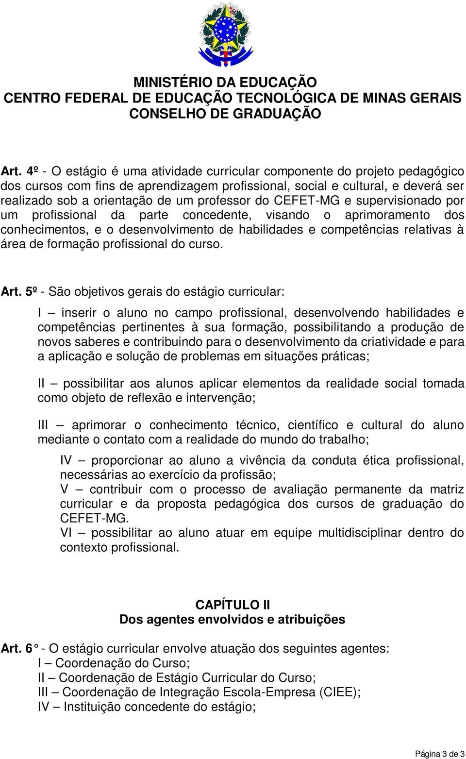 formação profissional do curso. Art.