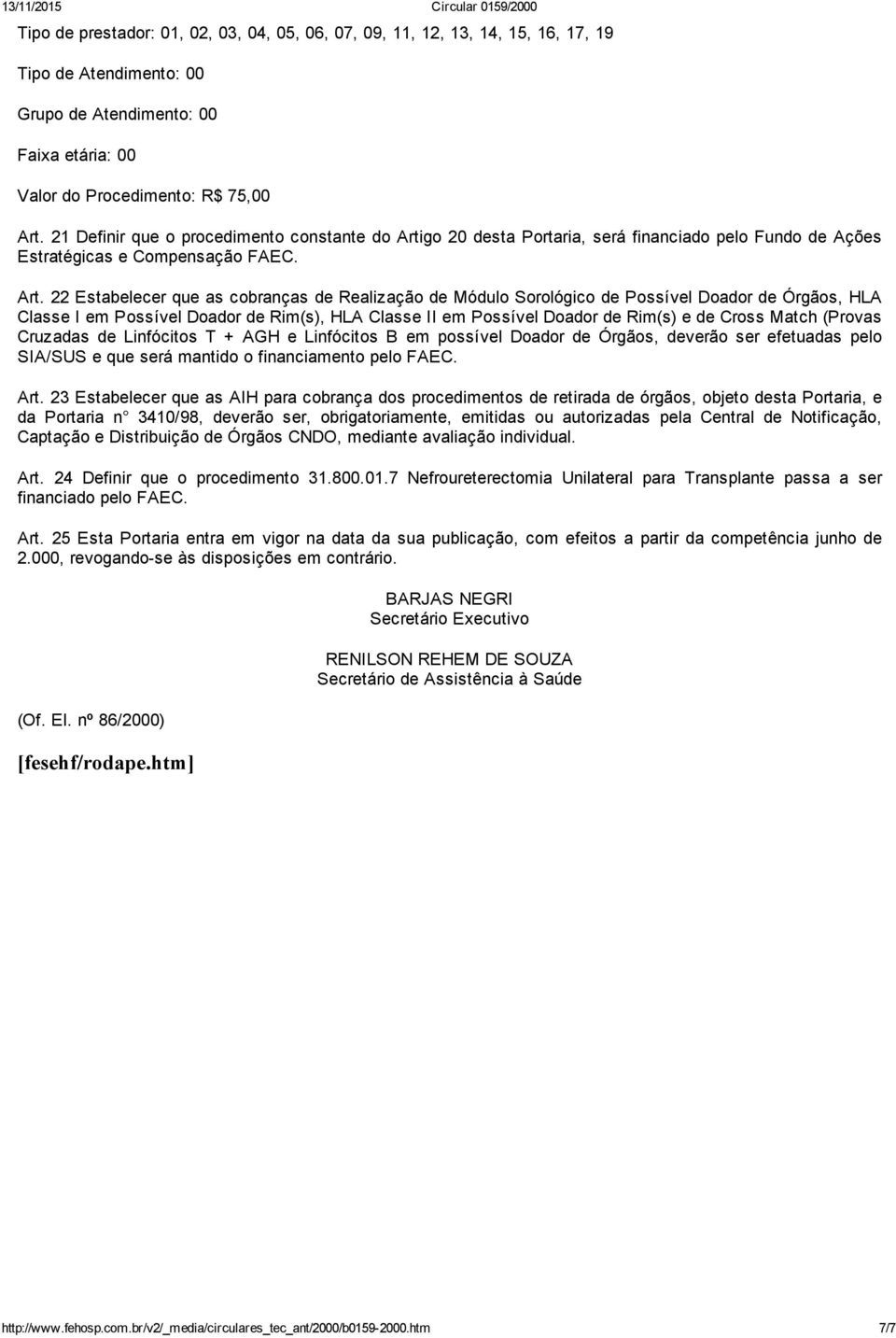 go 20 desta Portaria, será financiado pelo Fundo de Ações Estratégicas e Compensação FAEC. Art.