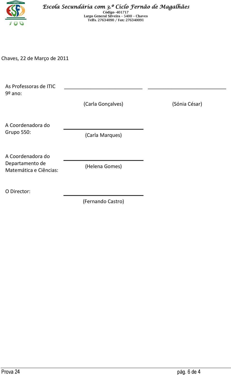 (Carla Marques) A Coordenadora do Departamento de Matemática e