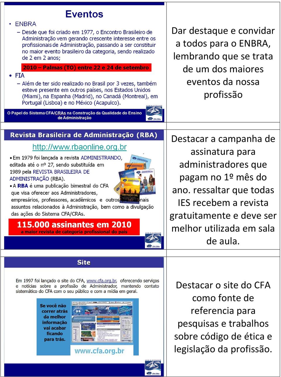 ressaltar que todas IES recebem a revista gratuitamente e deve ser melhor utilizada em sala de aula.