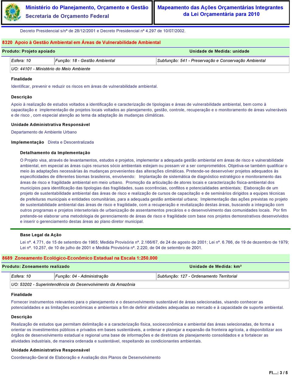 prevenir e reduzir os riscos em áreas de vulnerabilidade ambiental.