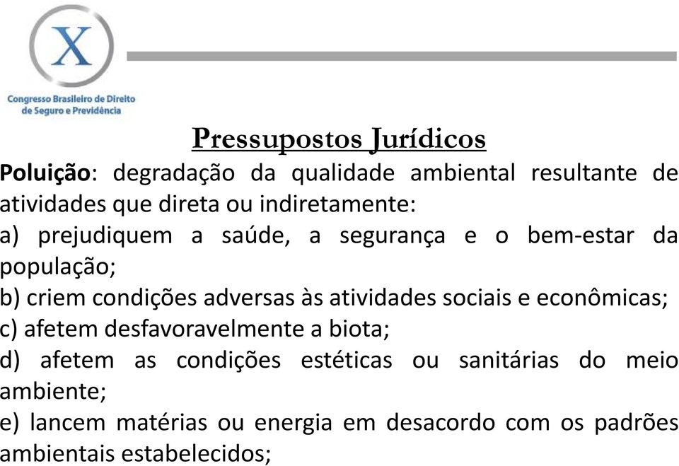 às atividades sociais e econômicas; c) afetem desfavoravelmente a biota; d) afetem as condições estéticas ou