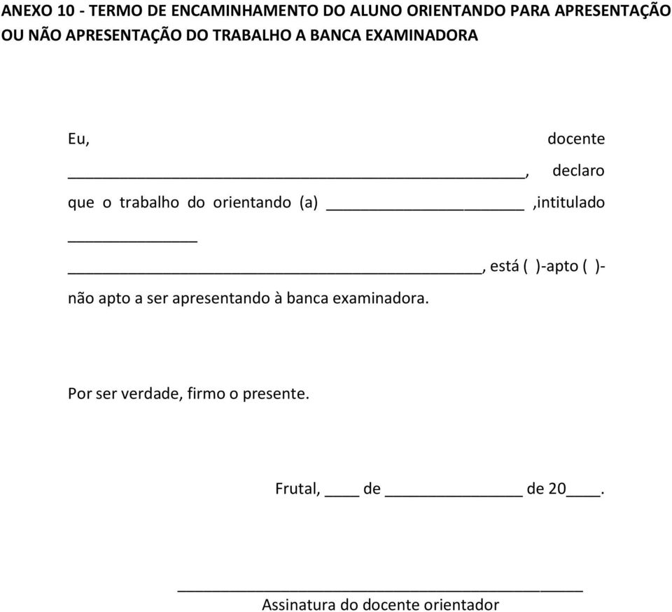 orientando (a),intitulado, está ( )-apto ( )- não apto a ser apresentando à banca