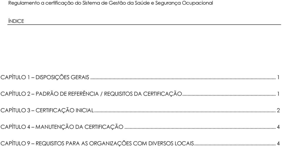 .. 1 CAPÍTULO 2 PADRÃO DE REFERÊNCIA / REQUISITOS DA CERTIFICAÇÃO.