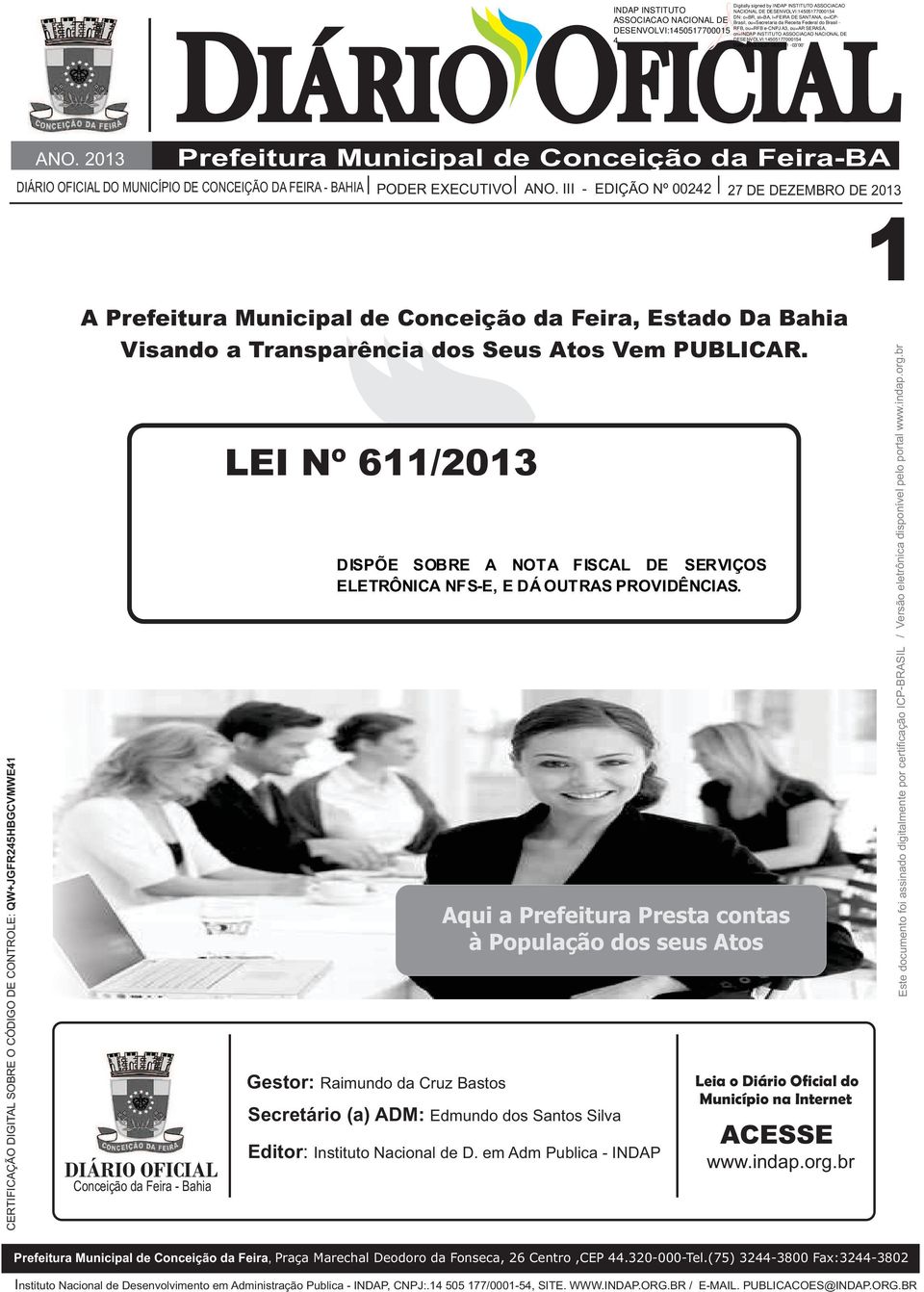 LEI Nº 611/2013 DISPÕE SOBRE A NOTA FISCAL DE SERVIÇOS ELETRÔNICA NFS-E, E DÁ OUTRAS PROVIDÊNCIAS.