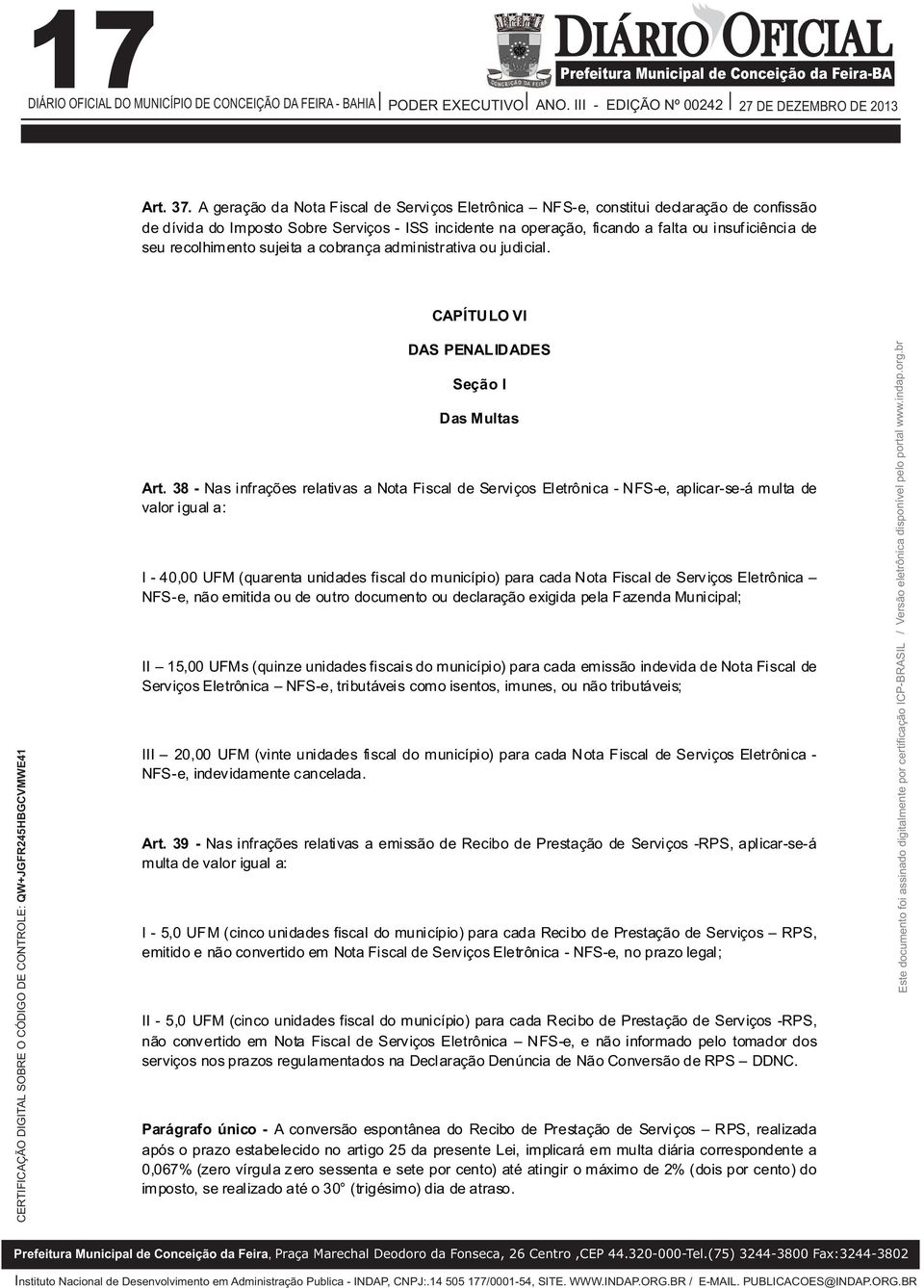 recolhimento sujeita a cobrança administrativa ou judicial. CAPÍTULO VI DAS PENALIDADES Seção I Das Multas Art.