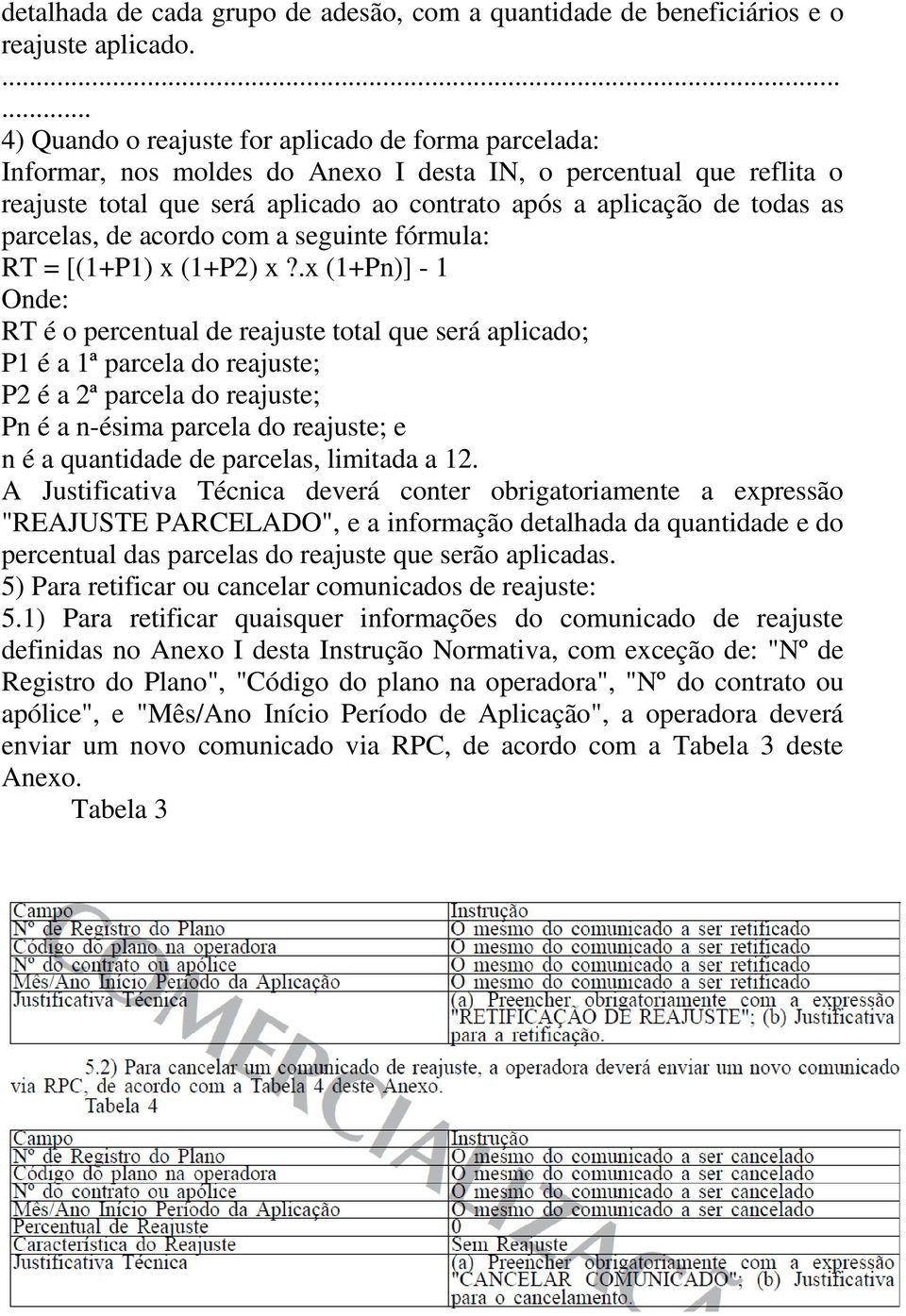 parcelas, de acordo com a seguinte fórmula: RT = [(1+P1) x (1+P2) x?