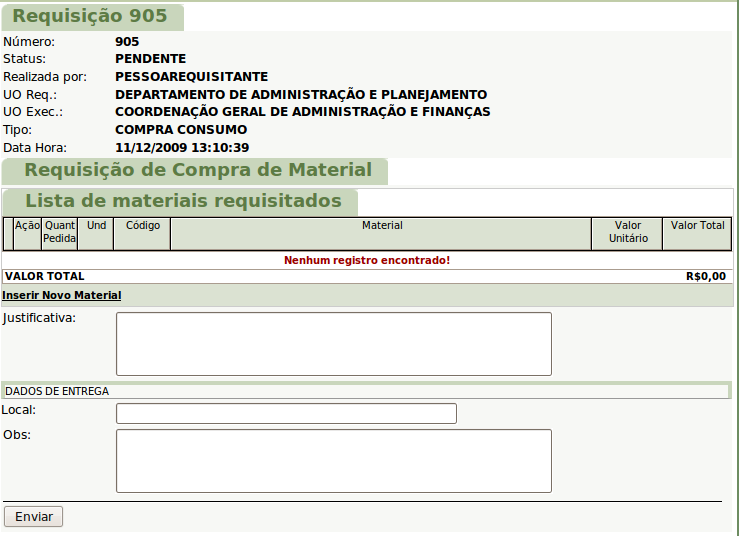 Figura 3.3: Inserir nova requisição Selecionando o tipo da requisição. Em seguida, um novo menu é acrescido à janela. Nele, selecione o Executor,conforme ilustra a figura 3.4. Figura 3.