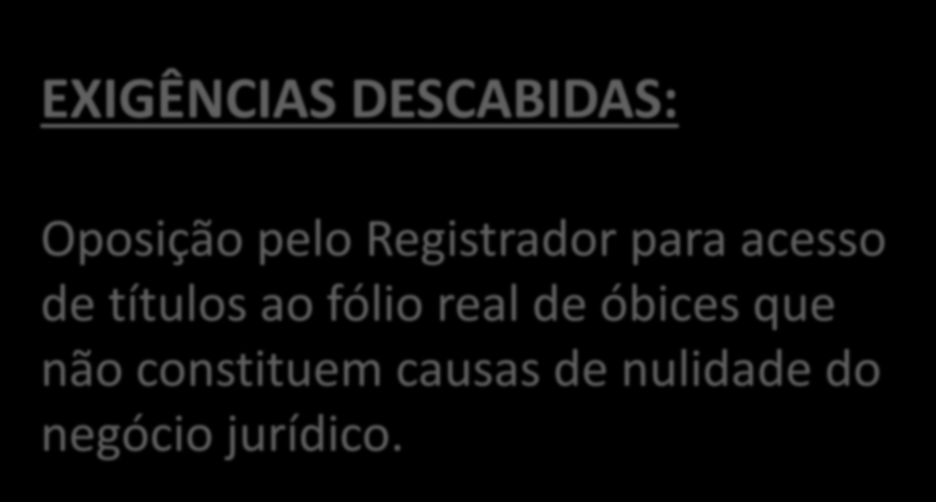 EXIGÊNCIAS DESCABIDAS: Oposição pelo Registrador para acesso de títulos ao