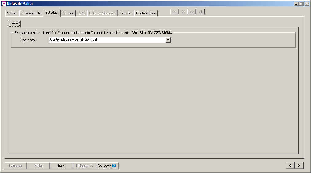 1.1.3.2. Saídas No menu Movimentos opção Saídas, na guia Estadual foi criada a guia Geral e o quadro Enquadramento no benefício fiscal estabelecimento Comercial Atacadista - Arts.