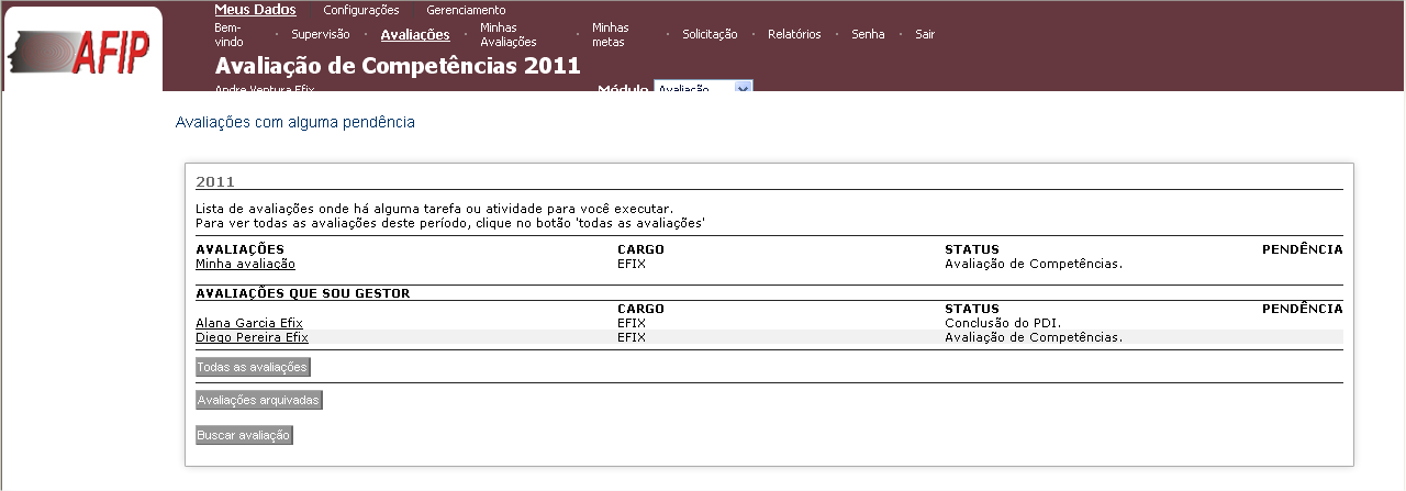 (Fig. 2) Tela de Bem-vindo. Caso você seja um colaborador, visualizará a tela com o link para a sua avaliação (fig. 3). A o a c e s F i (Fig. 3) Tela Avaliações.