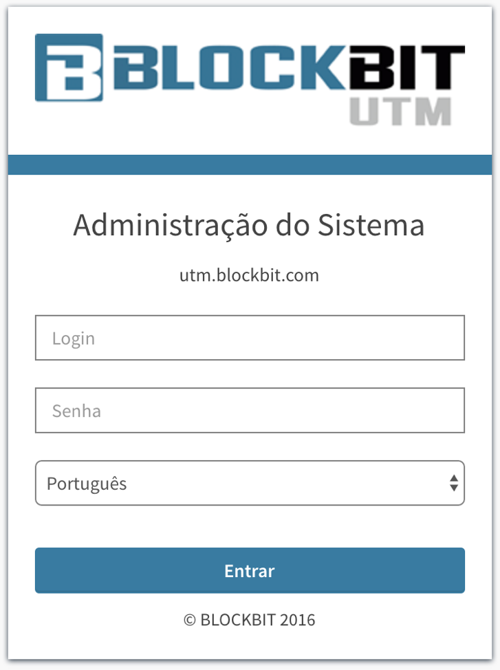Guia Rápido de Instalação BLOCKBIT UTM 1.1 3.3 Acesso a interface de Gerenciamento WEB Para o acesso a interface de gerenciamento, utilize um navegador WEB entre os recomendados (ver seção 1.2.