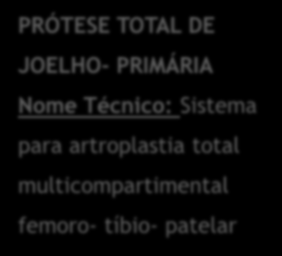 ANVISA NOME TÉCNICO PRÓTESE TOTAL DE JOELHO- PRIMÁRIA Nome Técnico: