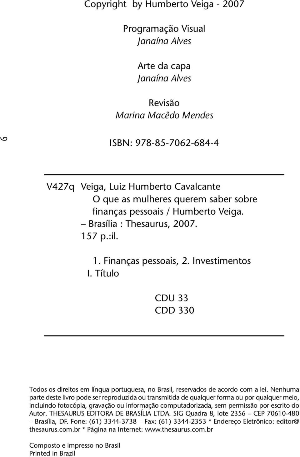 Título CDU 33 CDD 330 Todos os direitos em língua portuguesa, no Brasil, reservados de acordo com a lei.