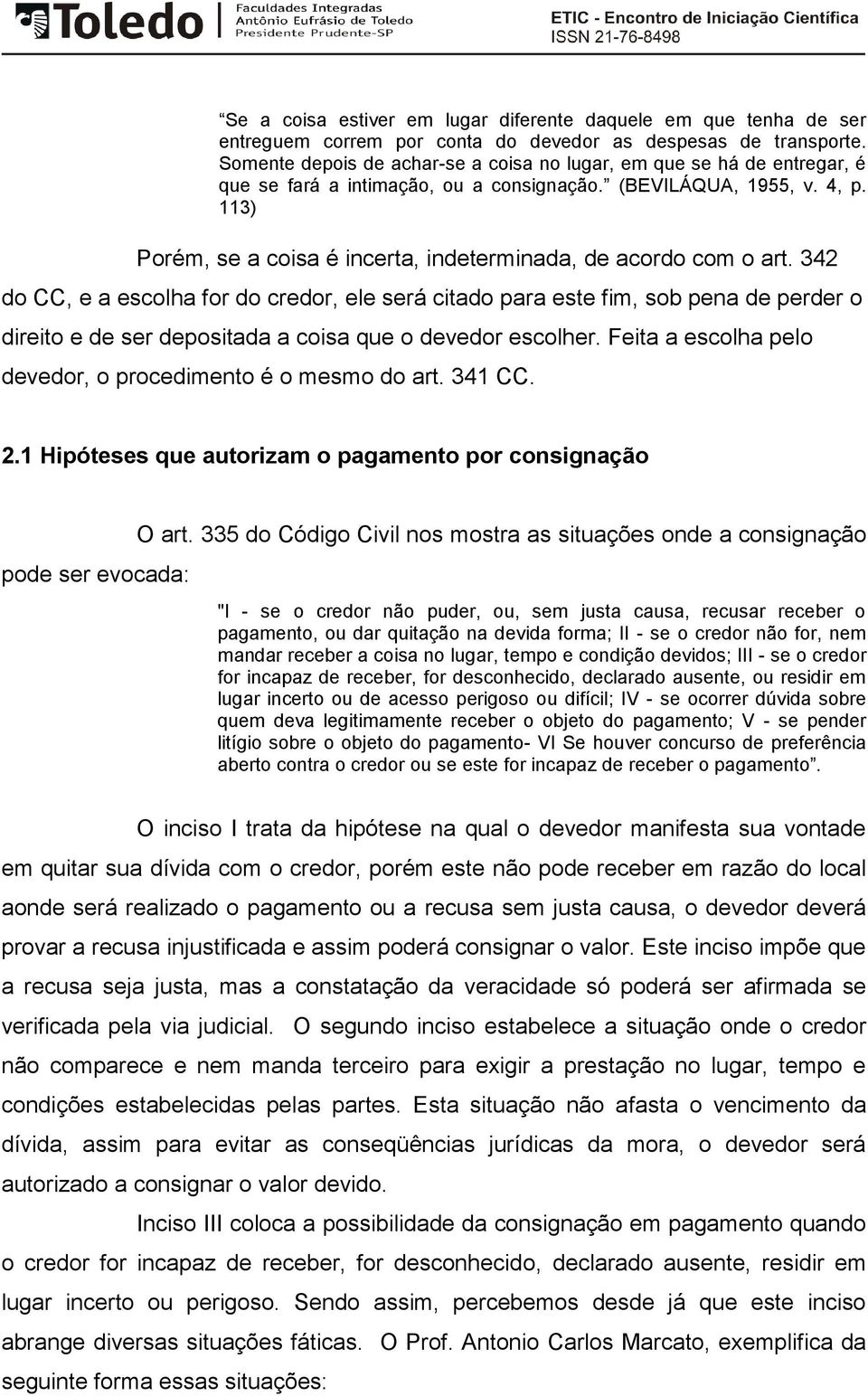 113) Porém, se a coisa é incerta, indeterminada, de acordo com o art.