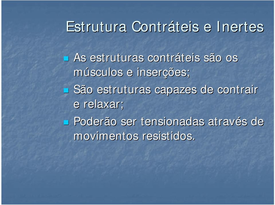 estruturas capazes de contrair e relaxar; Poderão